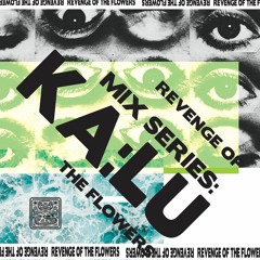 SHNGMIX02 Revenge Of The Flowers Mix Series: Ka:lu
