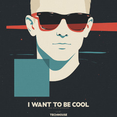 Topdeot & GroofBox - I Want To Be Cool (TechHouse Edit) [Free DL]