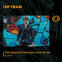 DF Tram | The Observation Radio Show Ep. 105 | 07/02/2024