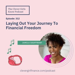 312: Laying Out Your Journey To Financial Freedom With Jamila Souffrant