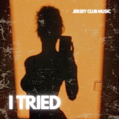 I Tried (Jersey Club)