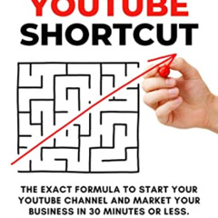 [Download] PDF 💖 The YouTube Shortcut: The Exact Formula to Start Your YouTube Chann