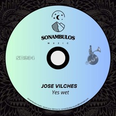 Jose Vilches - Yes wet (Original Mix) 🚨 FREE DOWNLOAD FOR THE FIRST WEEK 🚨