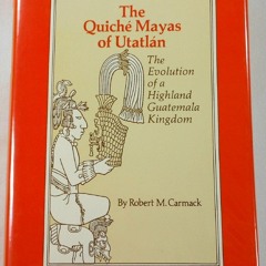 [Book] R.E.A.D Online The Quiche Mayas of Utatlan: The Evolution of a Highland Guatemala Kingdom