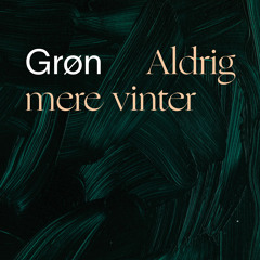 Grøn - Aldrig Mere Vinter [Infinite Waves]