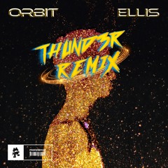 Ellis - Orbit (THUND3R Remix)
