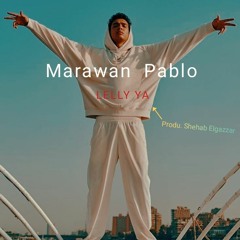 Marawan Pablo - Lelly Ya (Prod. Shehab Elgazzar ) مروان بابلو - ليلي يا