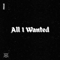 All I Wanted (prod. drage)