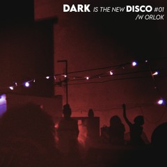DARK is the new DISCO #01 /w Orlok