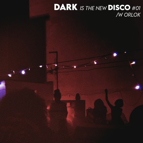 DARK is the new DISCO #01 /w Orlok