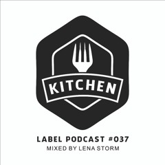 Kitchen Label Podcast #037 - Mixed By Lena Storm