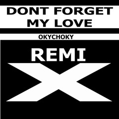 Don't Forget My Love (Remix)