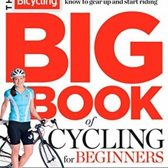 [READ] KINDLE 🗂️ The Bicycling Big Book of Cycling for Beginners: Everything a new c