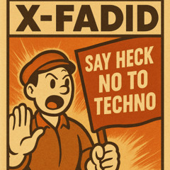 X-Fadid - Heck No Techno