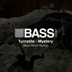 Turnstile - Mystery  (Bass Relief Remix)