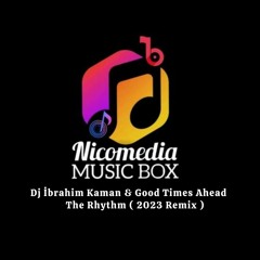 Dj İbrahim Kaman & Good Times Ahead - The Rhythm ( 2023 Remix )