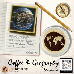 Coffee & Geography 4x14 Mash-up with the 'Mapping Inspirational Women' Podcast
