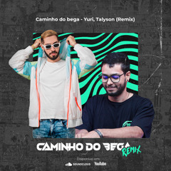 Caminho do Bega - Yuri, Talyson (Remix)