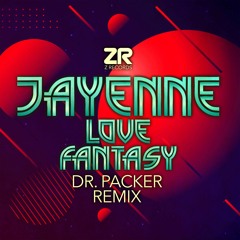 Jayenne - Love Fantasy (Dr Packer Edit)
