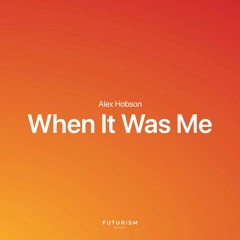 WHEN IT WAS ME