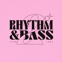 Rhythm & Bass 2: Slowjams