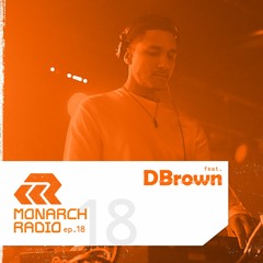 DBrown | Monarch Global Radio EP. #018 (MNR018)