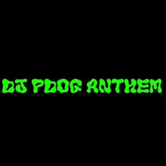 DJ Pdog Anthem