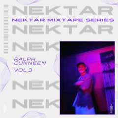 Nektar Mixtapes - Volume 003 - Ralph Cunneen