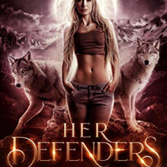 READ KINDLE 💞 Her Defenders: A Rejected Mates Romance (Fall Mountain Shifters Book 2