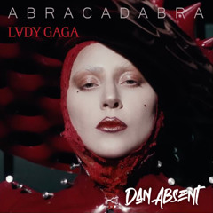 Lady Gaga - Abracadabra (Dan Absent Remix)