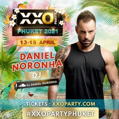 XXO Party Phuket 2021 - Dj Daniel Noronha