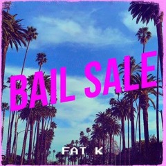 Fat K - Bail Sale (Prod by Switsher Beats)