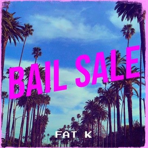 Fat K - Bail Sale (Prod by Switsher Beats)