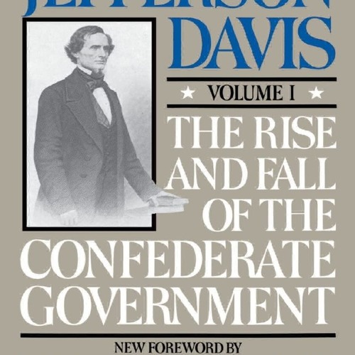 Your F.R.E.E Book The Rise and Fall of the Confederate Government,  Volume I (Rise & Fall of the