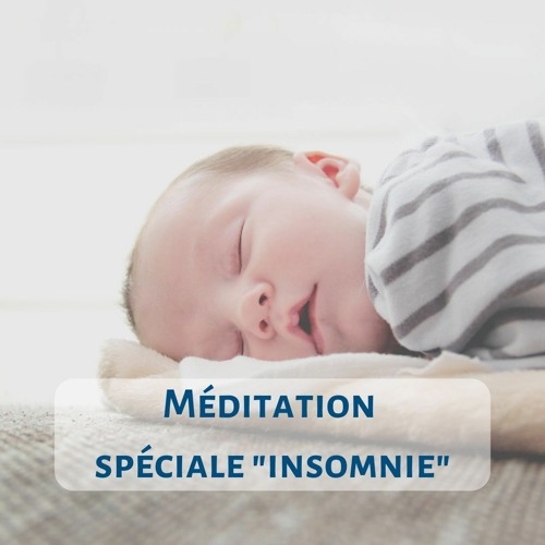 Méditation pour dormir "spéciale insomnie"