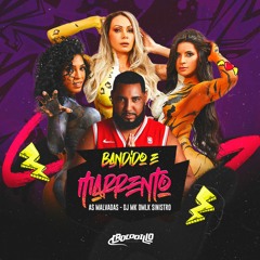 AS MALVADAS - BANDIDO E MARRENTO ( DJ MK OMLK SINISTRO )