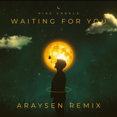 Kike Varela - Waiting For You (Araysen Remix)