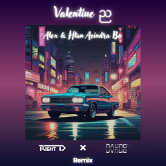 Alex & Htun Aeindra Bo - Valentine Nya (Right D x Naung Naung Remix)