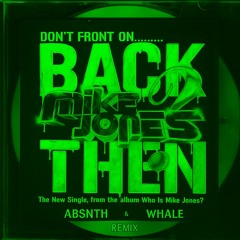 Mike Jones - Back Then (ABSNTH x WHALE Remix)