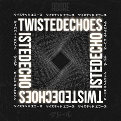 TWISTED ECHOES