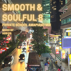 Smooth and Soulful 8 - Private School Amapiano Mix