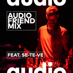 Audio Friend Mix by Se-Te-Ve