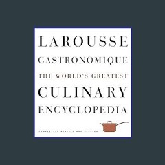 [EBOOK] ❤ Larousse Gastronomique: The World's Greatest Culinary Encyclopedia, Completely Revised a