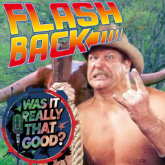 FLASHBACK FRIDAY: "Was It Really THAT Good?" E4, Episode 152