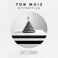 Ton Moiz - Hypnotize (Artema Recordings)