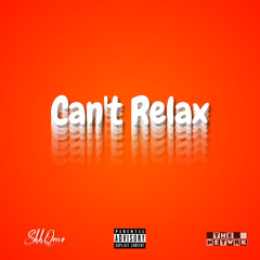 Can't Relax - ShhQme