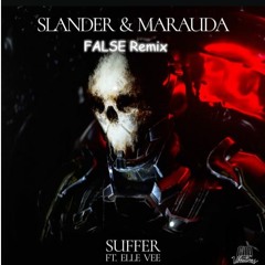 Slander & Marauda - Suffer (ft. Elle Vee) (FALSE Remix)