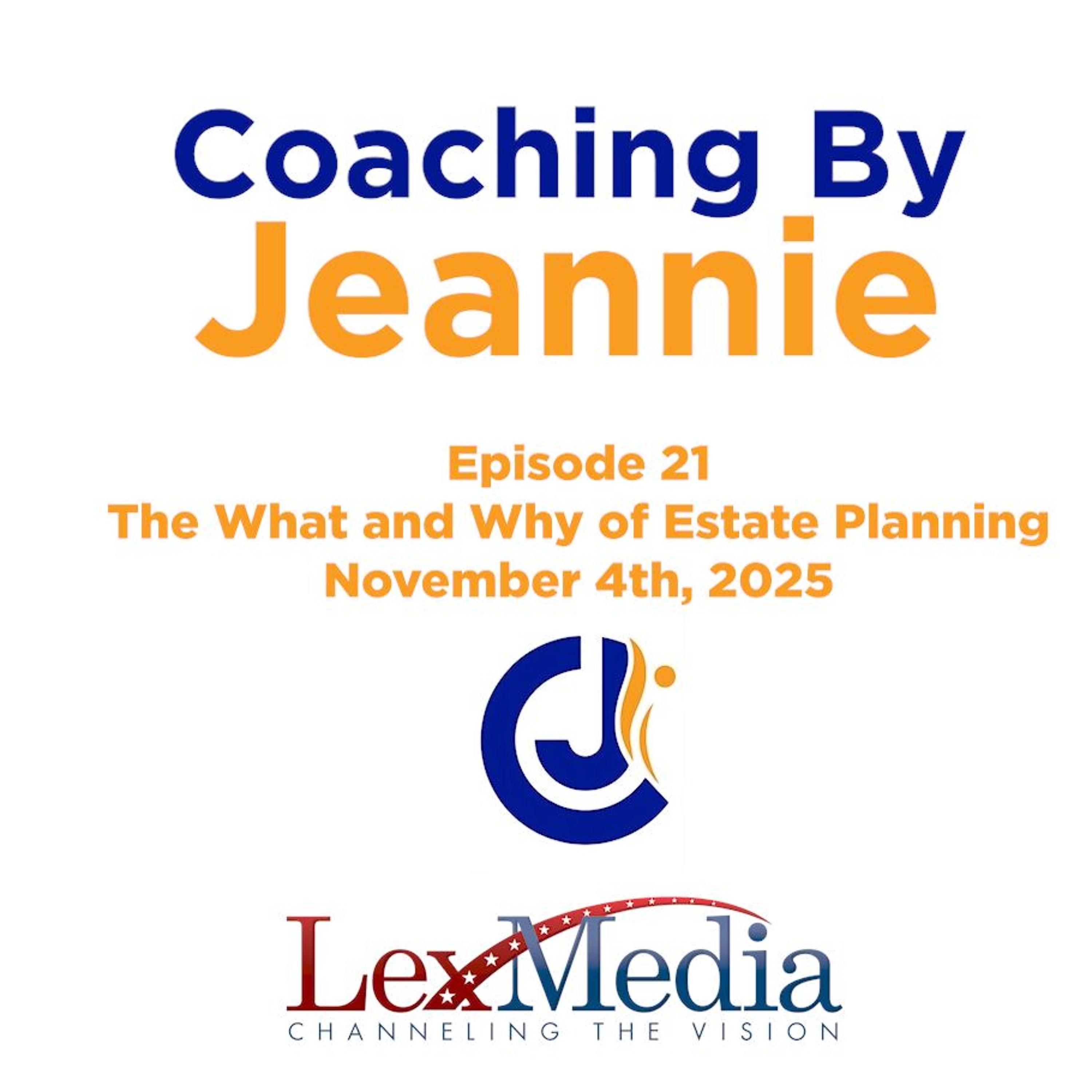 Coaching By Jeannie | Episode 21: The What and Why of Estate Planning with Peter Nickitas episode artwork