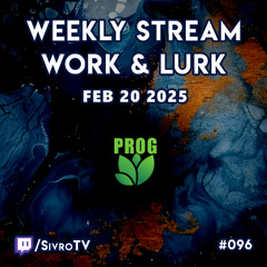 Live @ Twitch.tv/SivroTV - 02/20/2025 [Weekly Work & Lurk Set]