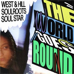 West & Hill, Soulroots, Soul Star - The World Goes Round (Snippet)